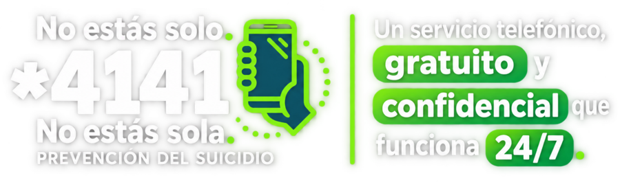No estás solo, no estás sola. *4141, prevención del suicidio. Servicio telefónico gratuito y confidencial disponible las 24 horas, todos los días.